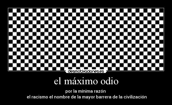 el máximo odio - 