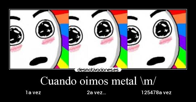 Cuando oimos metal \m/ - 1a vez 2a vez... 125478a vez