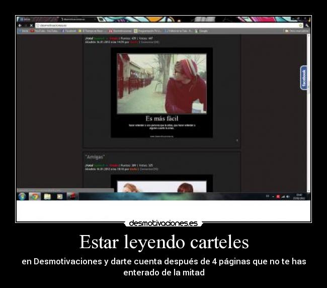Estar leyendo carteles - en Desmotivaciones y darte cuenta después de 4 páginas que no te has
enterado de la mitad
