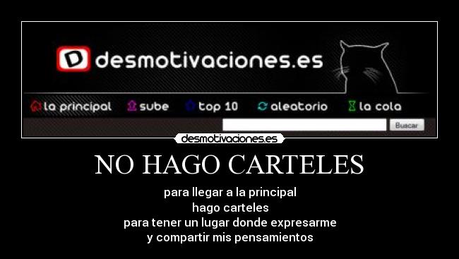 NO HAGO CARTELES - para llegar a la principal
hago carteles
para tener un lugar donde expresarme
y compartir mis pensamientos