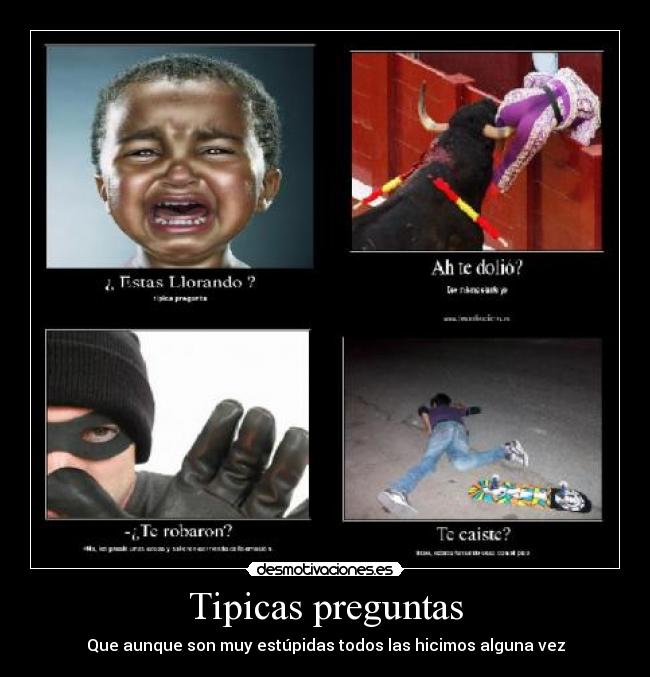 Tipicas preguntas - Que aunque son muy estúpidas todos las hicimos alguna vez