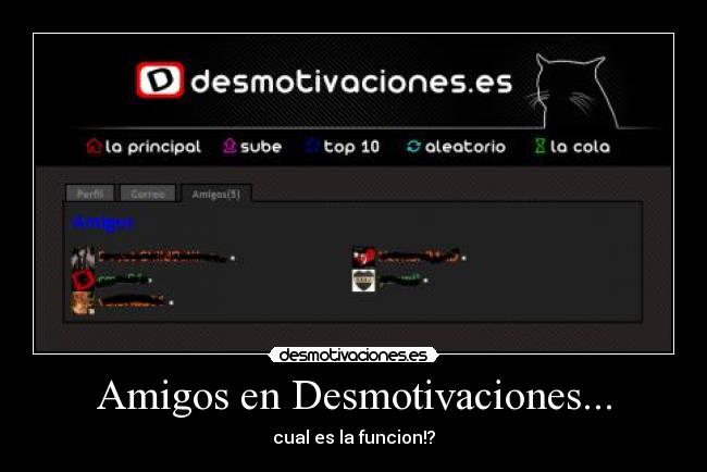 Amigos en Desmotivaciones... - cual es la funcion!?