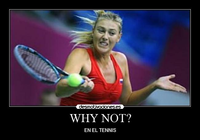 WHY NOT? - EN EL TENNIS