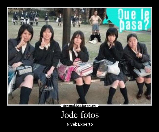 Jode fotos - Nivel: Experto