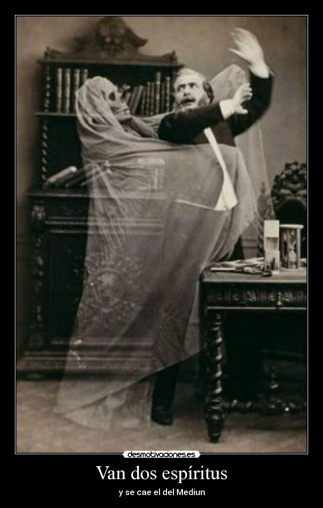 Van dos espíritus - y se cae el del Mediun