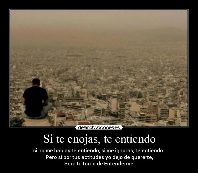 Si te enojas, te entiendo -