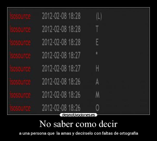 No saber como decir - a una persona que  la amas y decírselo con faltas de ortografía