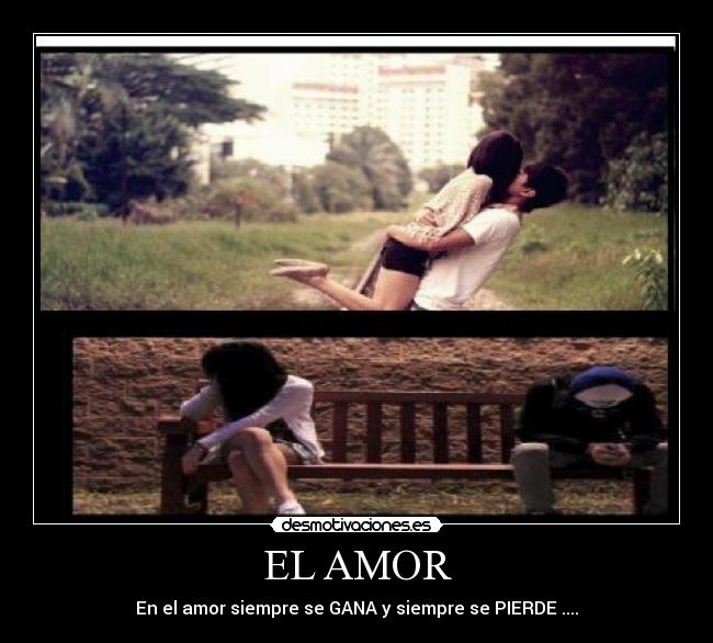 EL AMOR - En el amor siempre se GANA y siempre se PIERDE ....
