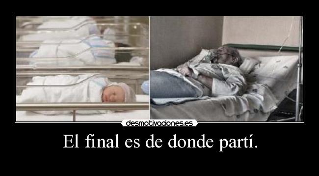 El final es de donde partí. -