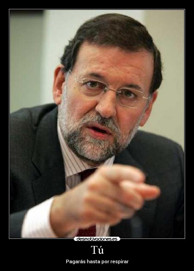 Tú - Pagarás hasta por respirar