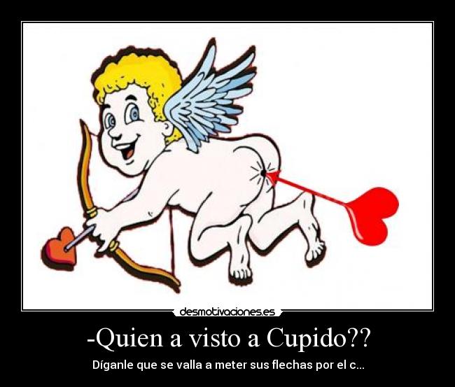 -Quien a visto a Cupido?? - 