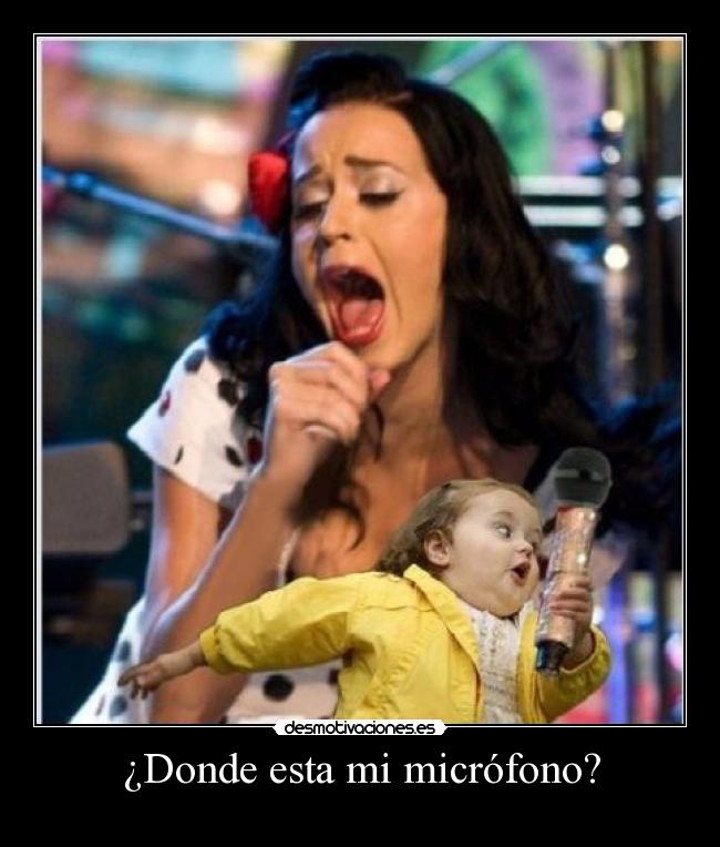 ¿Donde esta mi micrófono? -