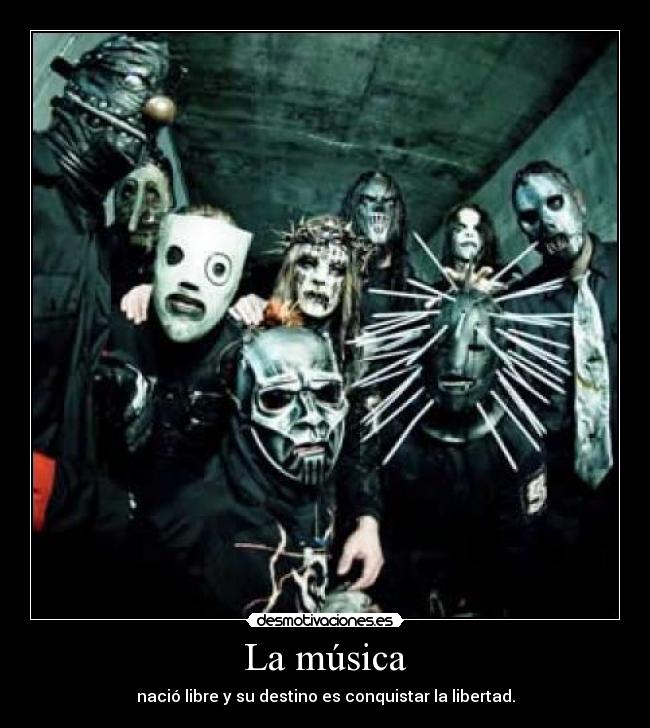 La música - nació libre y su destino es conquistar la libertad.