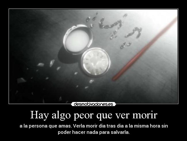 Hay algo peor que ver morir - 