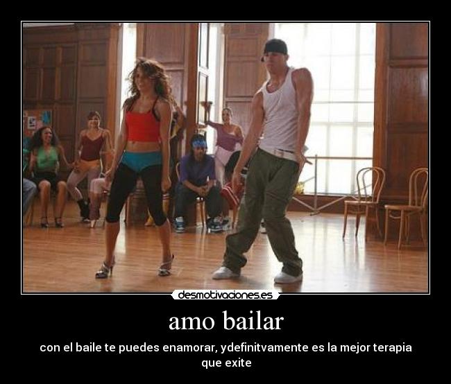 amo bailar - con el baile te puedes enamorar, ydefinitvamente es la mejor terapia que exite