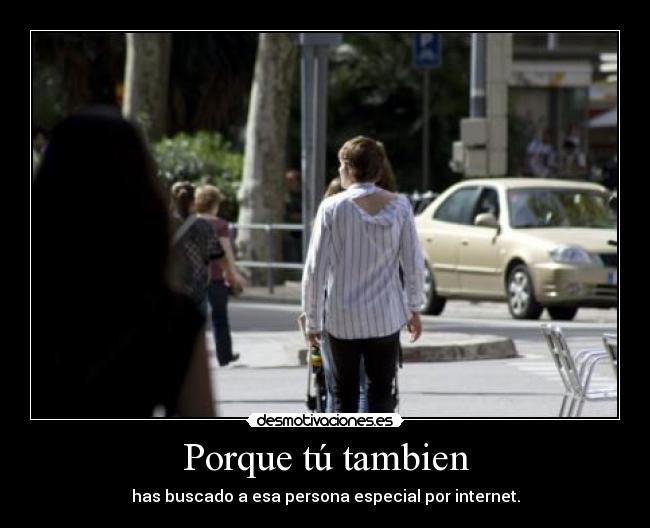 Porque tú tambien -