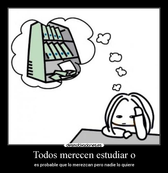 Todos merecen estudiar o - es probable que lo merezcan pero nadie lo quiere