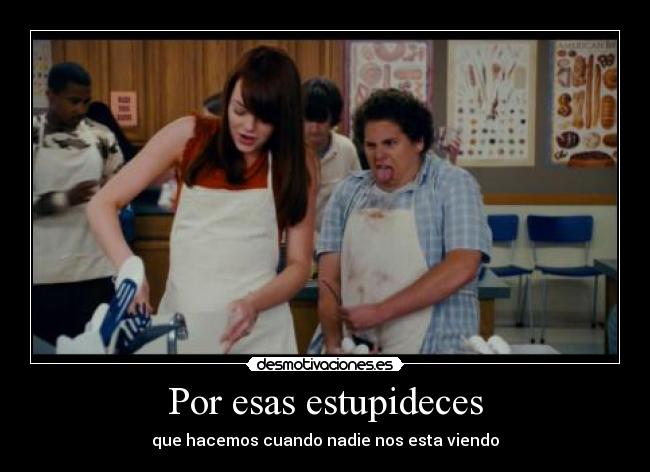 Por esas estupideces - 