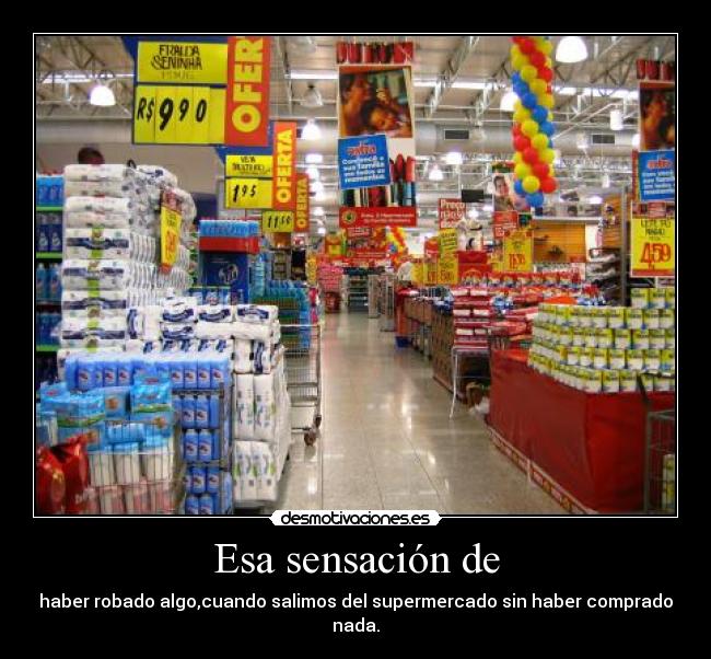 carteles sensacion robar robado salir supermercado salimos comprar nada comprado desmotivaciones