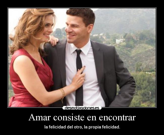 Amar consiste en encontrar - 