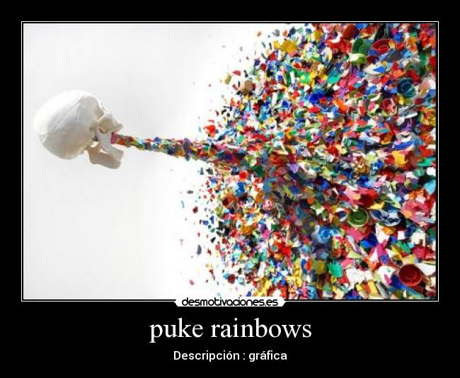 puke rainbows - 