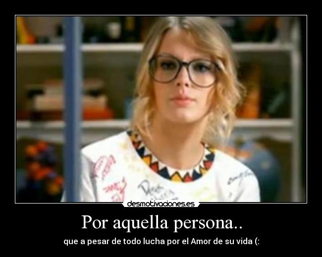Por aquella persona.. -
