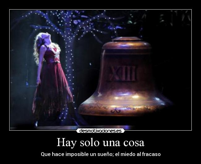 Hay solo una cosa - Que hace imposible un sueño; el miedo al fracaso