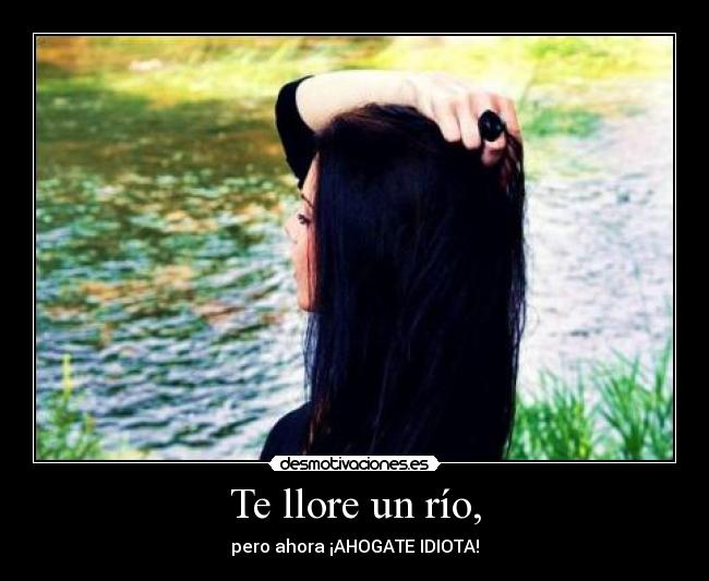 Te llore un río, - 