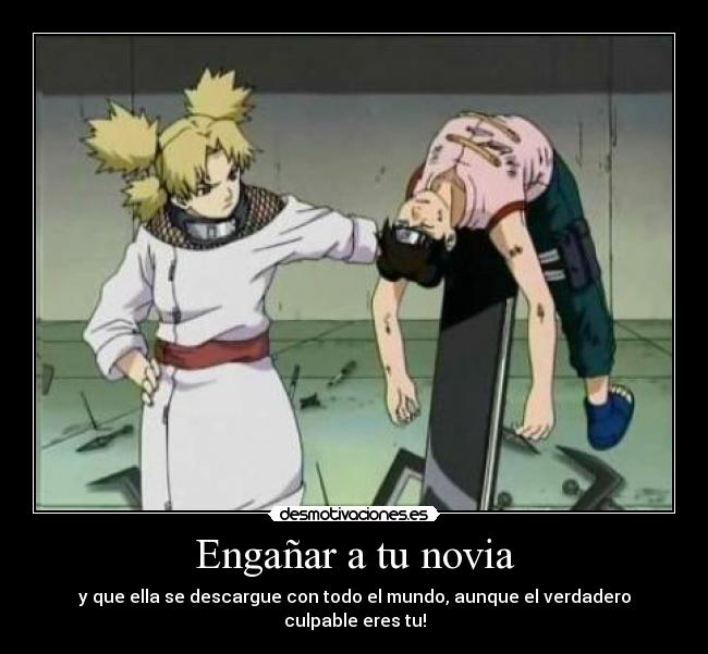 Engañar a tu novia - y que ella se descargue con todo el mundo, aunque el verdadero
culpable eres tu!