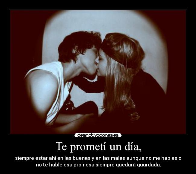 Te prometí un día, -