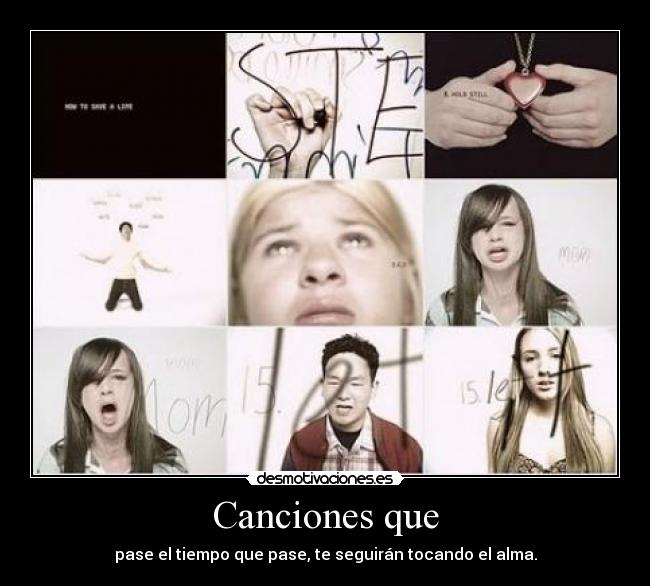 Canciones que - pase el tiempo que pase, te seguirán tocando el alma.