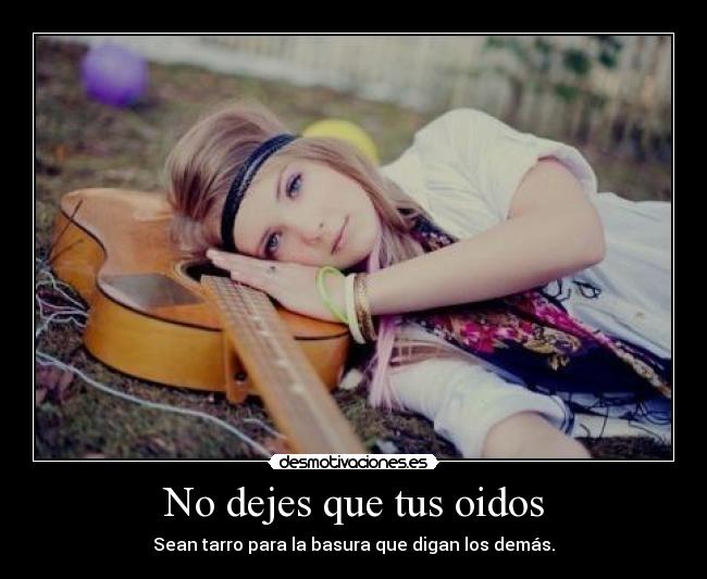 No dejes que tus oidos -