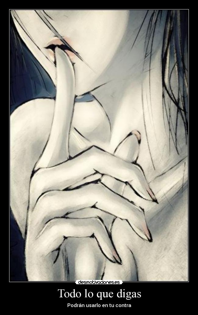 carteles todo que digas decir hablar usar contra venganza cuidado cuidar sabiduria amistad desmotivaciones