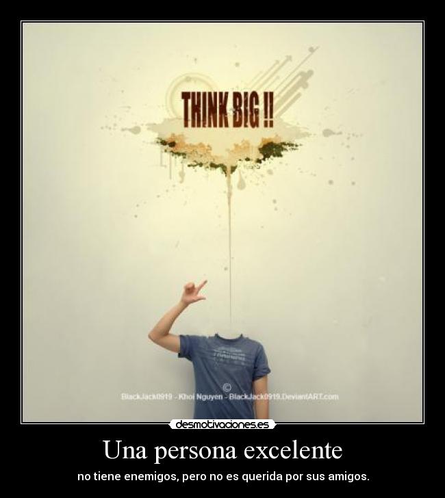 Una persona excelente - no tiene enemigos, pero no es querida por sus amigos.