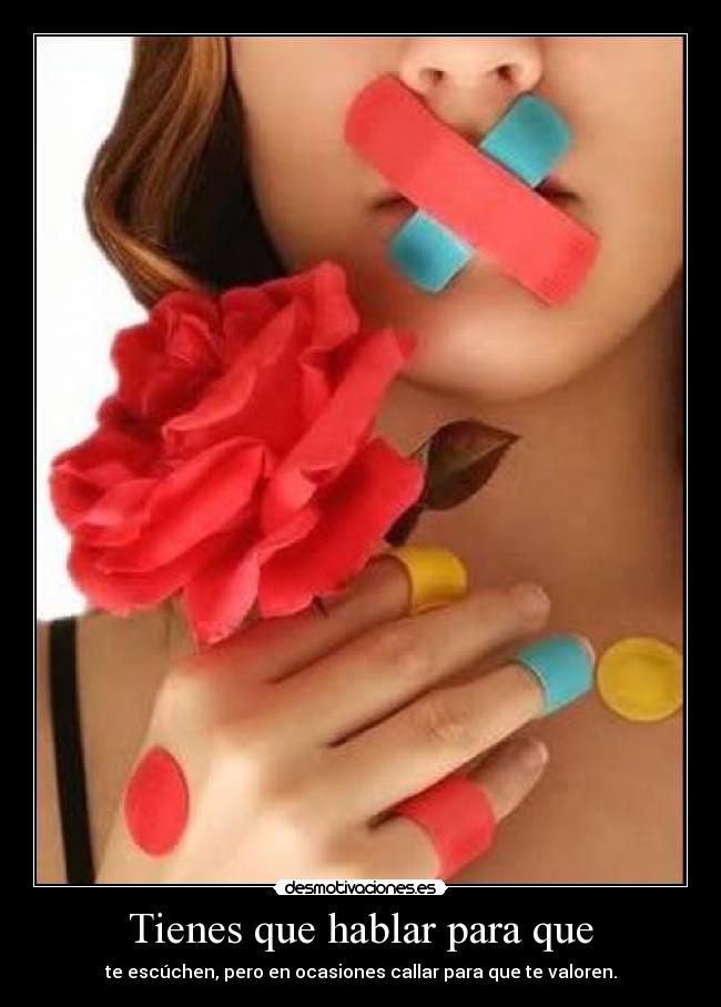 Tienes que hablar para que - 