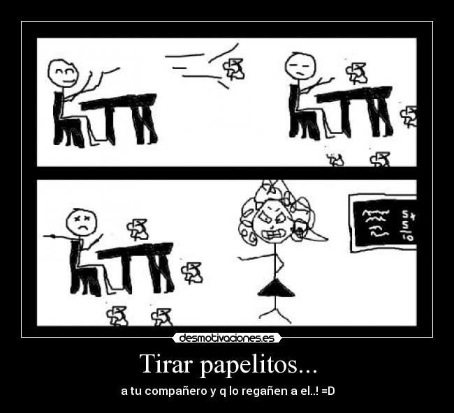 Tirar papelitos... -