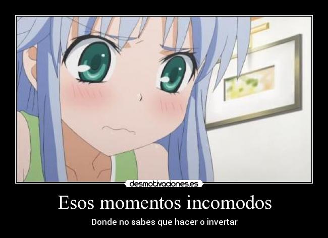 Esos momentos incomodos -