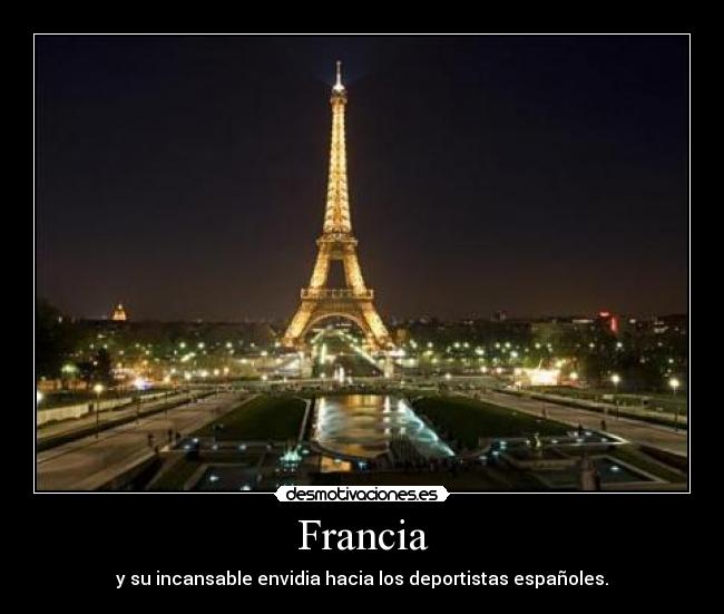 Francia - y su incansable envidia hacia los deportistas españoles.