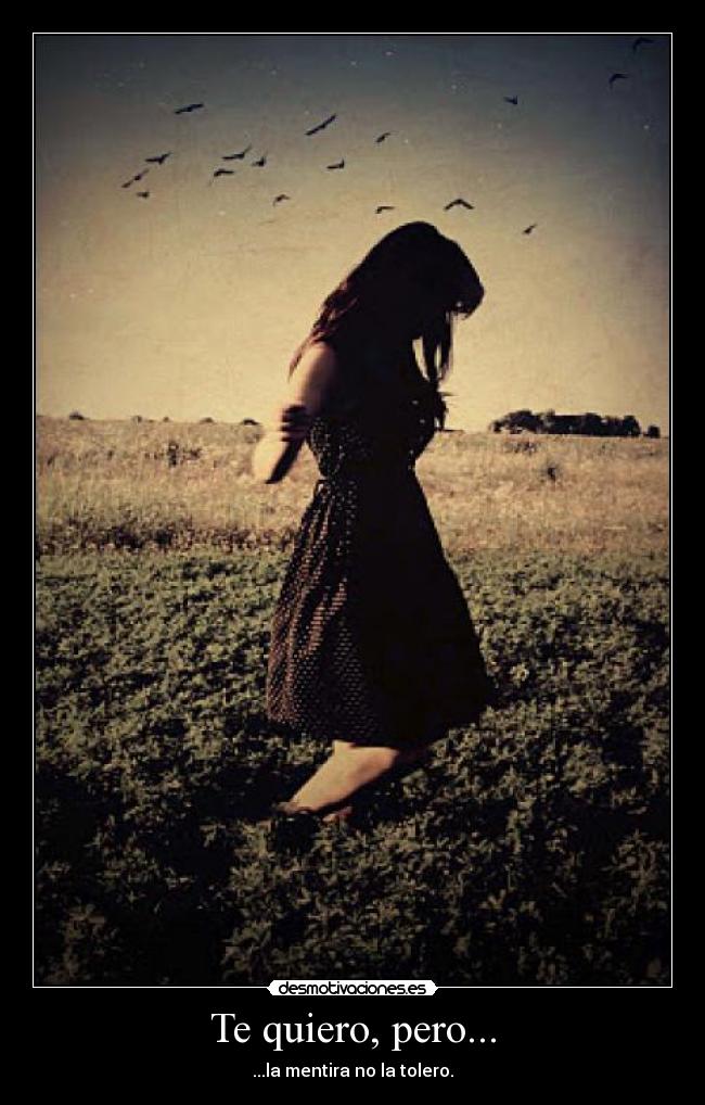 Te quiero, pero... - ...la mentira no la tolero.