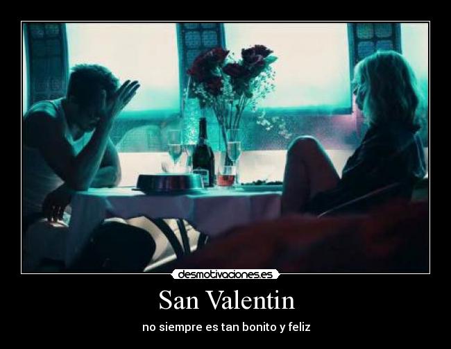 San Valentin - no siempre es tan bonito y feliz