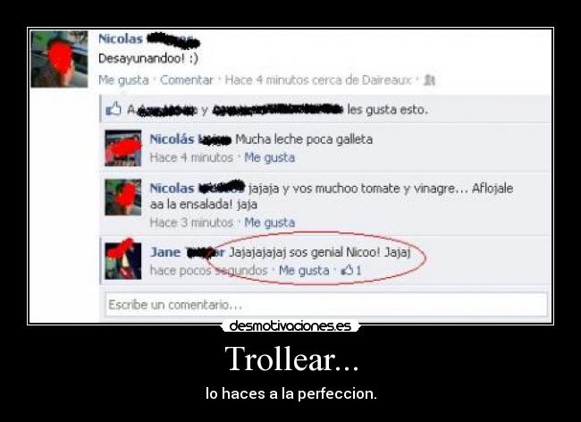 Trollear... - lo haces a la perfeccion.