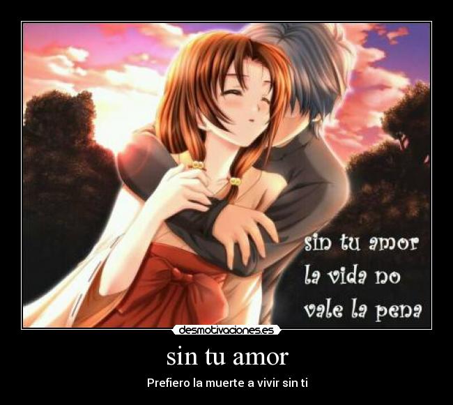 sin tu amor - Prefiero la muerte a vivir sin ti
