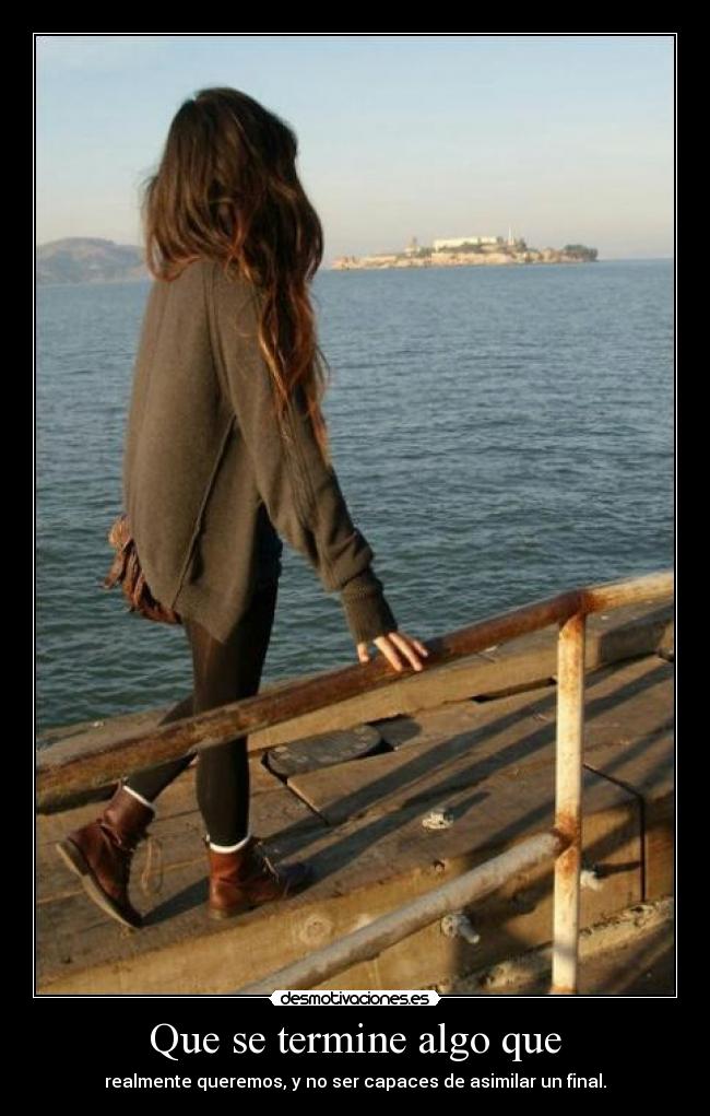Que se termine algo que - 