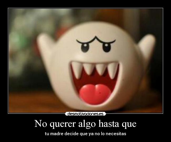 No querer algo hasta que - 