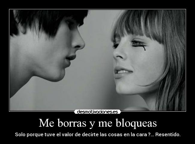 Me borras y me bloqueas - 