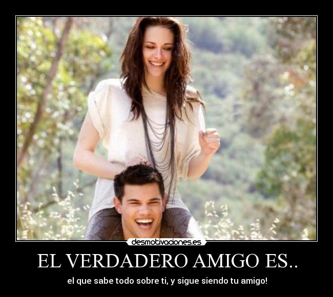 EL VERDADERO AMIGO ES.. -