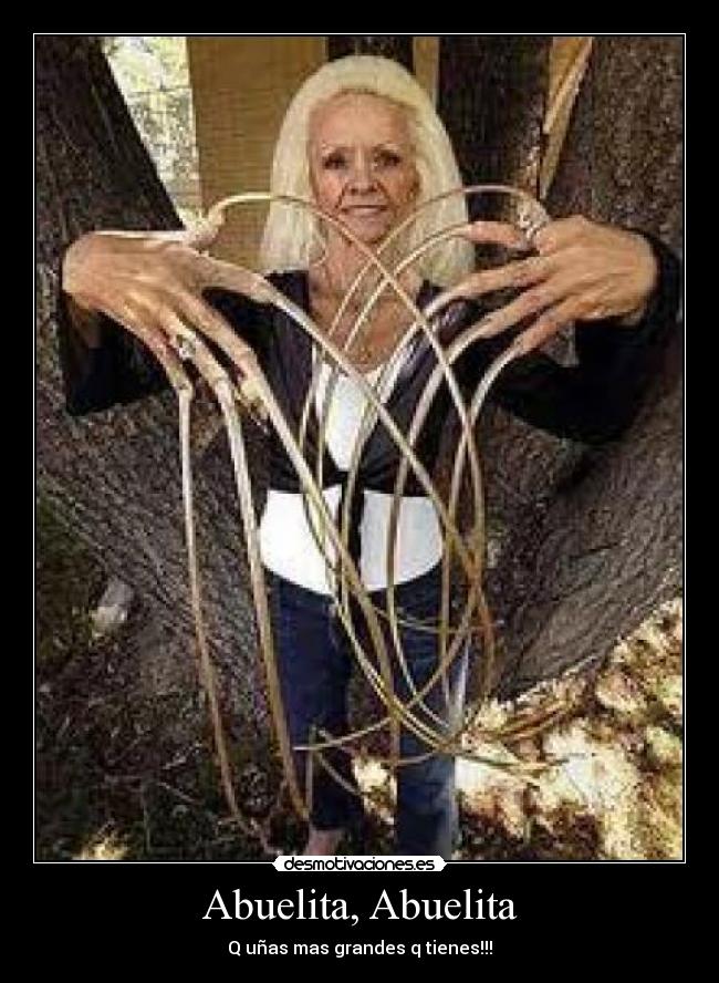 Abuelita, Abuelita - Q uñas mas grandes q tienes!!!