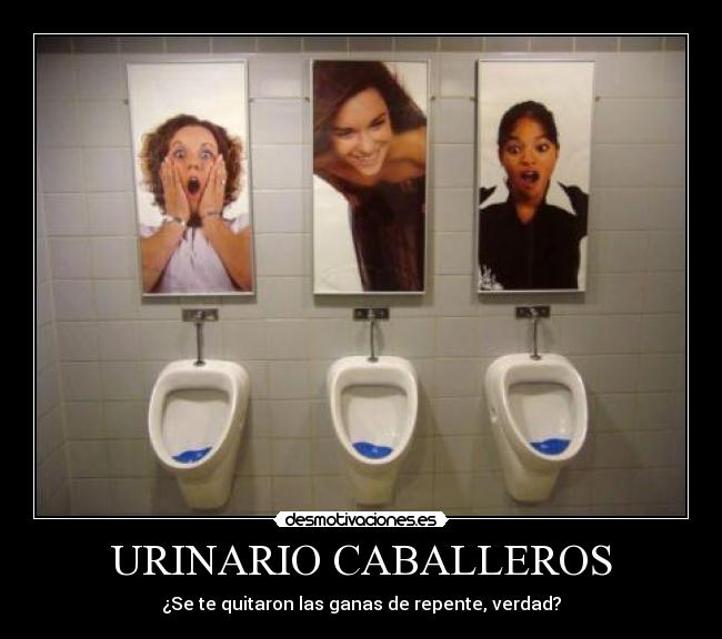 URINARIO CABALLEROS - ¿Se te quitaron las ganas de repente, verdad?