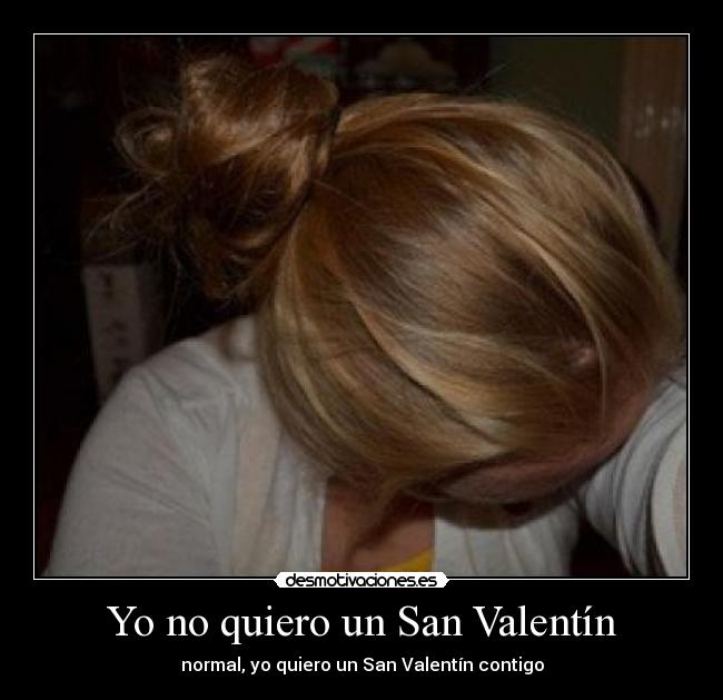 Yo no quiero un San Valentín -