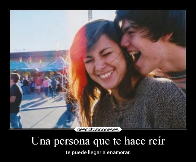 Una persona que te hace reír -